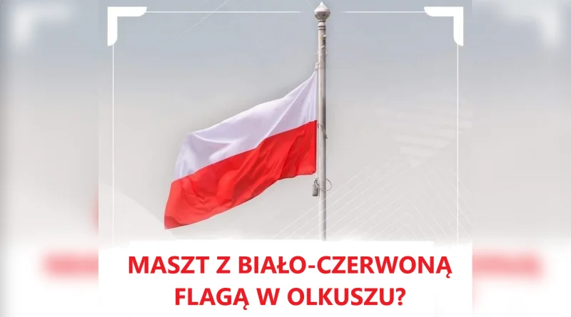 Zagłosuj i pomóż ufundować Gminie Olkusz darmowy maszt z biało-czerwoną flagą!